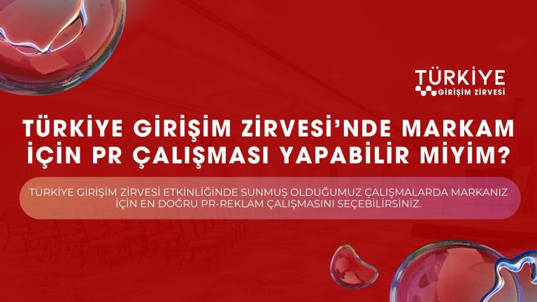 Türkiye Girişim Zirvesi’nde markam için pr çalışması yapabilir miyim?